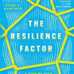 The Resilience Factor - Ryan T. Hartwig, L&#233;once B. Crump Jr., Ryan T. Hartwig, Warren Bird