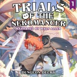 Trials of the Nekomancer: A Comedy LitRPG Isekai Adventure - [AUDIOBOOK]