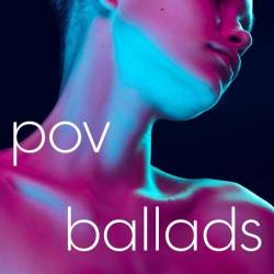 Pov Ballads (2025) - Pop, Ballads