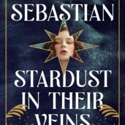 Stardust in Their Veins - Laura Sebastian