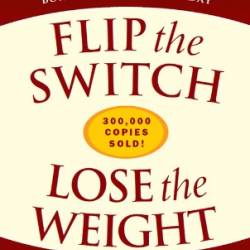 Flip the Switch, Lose the Weight - Robert K. Cooper