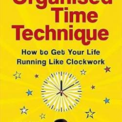 The Organised Time Technique: How to Get Your Life Running Like ClockWork - BRay, Gemma