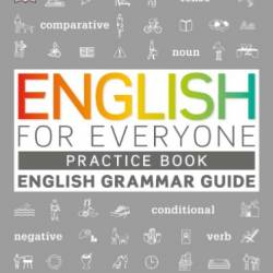 English for Everyone English Grammar Guide Practice Book: English language grammar exercises - DK