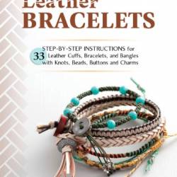 Leather Bracelets: Step-by-step instructions for 33 leather cuffs, bracelets and bangles with knots, beads, buttons and charms - Nihon Vogue-Sha