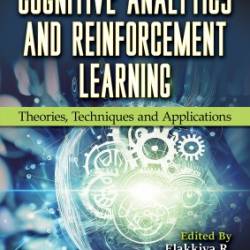 Cognitive Analytics and Reinforcement Learning : Theories, Techniques and Applications - Elakkiya R.;Subramaniyaswamy V.;, Subramaniyaswamy V.
