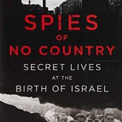 Spies of No Country: Secret Lives at the Birth of Israel - [AUDIOBOOK]