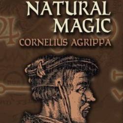 Agrippa's Occult Philosophy: Natural Magic - Cornelius Agrippa