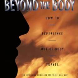 Adventures Beyond the Body: Proving Your Immortality Through Out-Of-Body Travel - Jane Williams