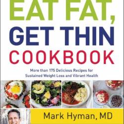 The Eat Fat Get Thin Cookbook - Hyman, Mark