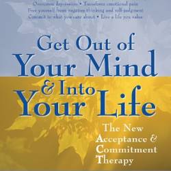 Get Out Of Your Mind And Into Your Life - Hayes, Steven C.