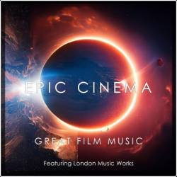 London Music Works - Epic Cinema - Great Film Music (2025)