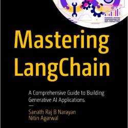 Narayan S  Mastering LangChain  A Comprehensive Guide   2025