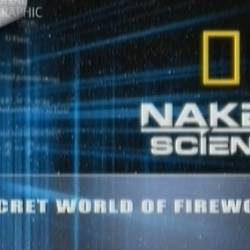 NG:    :   / Naked Science: Secret World of Fireworks (2009) SATRip