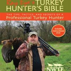 Chasing Spring Presents: Ray Eyes Turkey Hunters Bible: The Tips, Tactics, and Secrets of a Professional Turkey Hunter