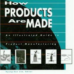 How Products are Made: An Illustrated Product Guide to Manufacturing. Volume 2