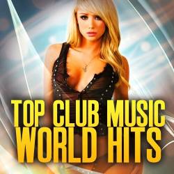 Top Club Music World Hits 20115 (2015)