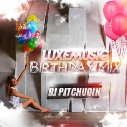 LUXEmusic Birthday Mix 2015 - DJ Pitchugin (2015)