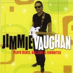 Jimmie Vaughan - Plays Blues, Ballads Favorites (2010) (Lossless+Mp3)