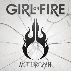 Girl On Fire - Not Broken (2013) FLAC/MP3