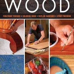 Finishing Wood. Editors of Fine Woodworking