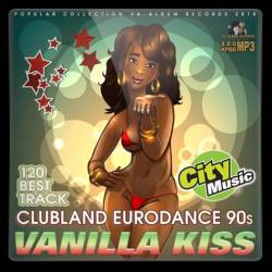 Vanilla Kiss: Clubland Eurodance 90s (2018)