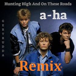 A-Ha - Hunting High and On These Roads. Remix (2018) MP3