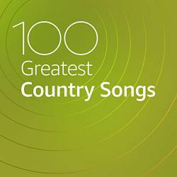 100 Greatest Country Songs (2020)