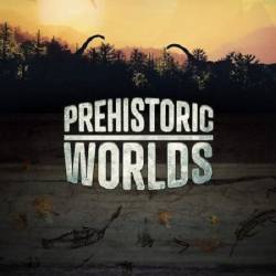   / Prehistoric Worlds (2019) IPTVRip