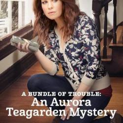 Проблемный сверток: Тайна Авроры Тигарден / A Bundle of Trouble: An Aurora Teagarden Myster (2017) HDTVRip – Детектив, Драма, Криминал