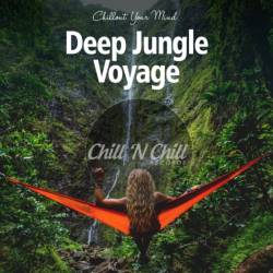 Deep Jungle Voyage: Chillout Your Mind (2021) - Lounge, Chillout, Downtempo