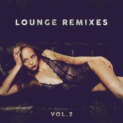 Lounge Remixes Vol. 2 (2021) FLAC - Elettronica Lounge