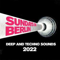 Sundays in Berlin Deep and Techno Sounds 2022 (2022) - Minimal, Tech House