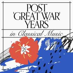 Post Great War Years In Classical Music (2022) - Classical