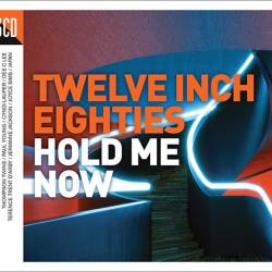 Twelve Inch Eighties: Hold Me Now (3CD) (2017) FLAC - Synth Pop, Hi NRG, Euro Disco, Electronic