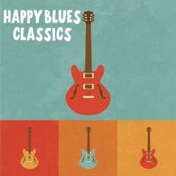 Happy Blues Classics (2022) - Blues, Rock