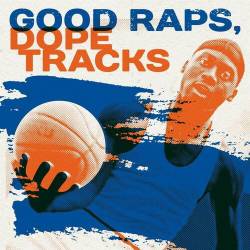 Good Raps, Dope Tracks (2023) - Rap, Hip Hop