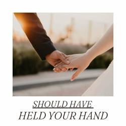 Should have held your hand (2023) - Pop, Rock, RnB, Dance