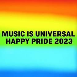 Music Is Universal - Happy Pride 2023 (2023)