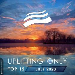 Uplifting Only Top 15 July 2023 (Extended Mixes) (2023) - Trance, Uplifting Trance