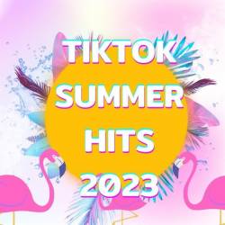 TikTok Summer Hits 2023 (2023) FLAC - Dance