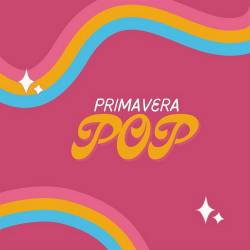 Primavera Pop (2023) - Pop