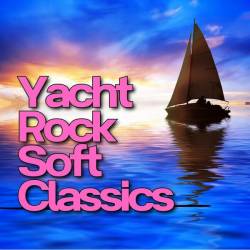 Yacht Rock Soft Classics (2024) - Soft Rock, Classic Rock, Rock