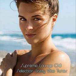 Supreme Lounge Chill Selection Jazzy Vibe Tunes (2024) FLAC - Lounge, Chillout, Smooth Jazz
