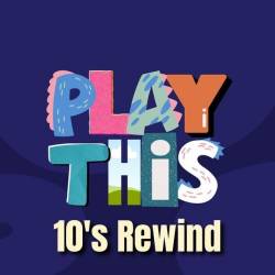 Play This 10s Rewind (2024) - Pop, Dance