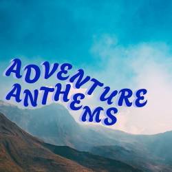 Adventure Anthems (2024) - Pop, Dance