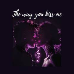 The Way You Kiss Me (2024) - Pop, Dance