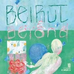 Beirut and Beyond - 10 Years Compilation (2024) FLAC - Pop, Rock