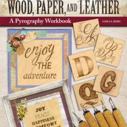 Lettering on Wood, Paper, and Leather: A Pyrography Workbook - Lora S. Irish