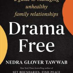 Drama Free: A Guide to Managing Unhealthy Family Relationships - Nedra Glover Tawwab