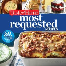 Taste of Home Most Requested Recipes: 357 of our best, most loved dishes - Taste o...